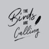 The Birds are Calling T-Shirt