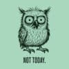Not Today.