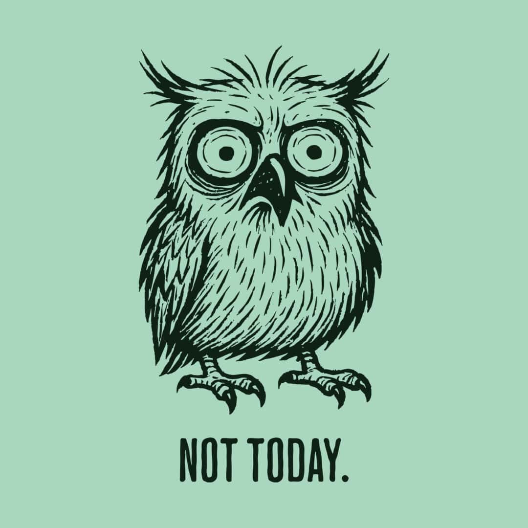 Not Today.